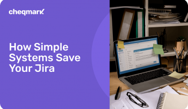 How Simple Systems Save Your Jira