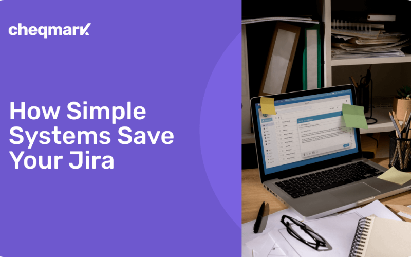 How Simple Systems Save Your Jira