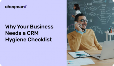 Why-Your-Business-Needs-a-CRM-Hygiene-Checklist