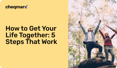 How to Get Your Life Together: 5 Steps That Work Even When Motivation Fades